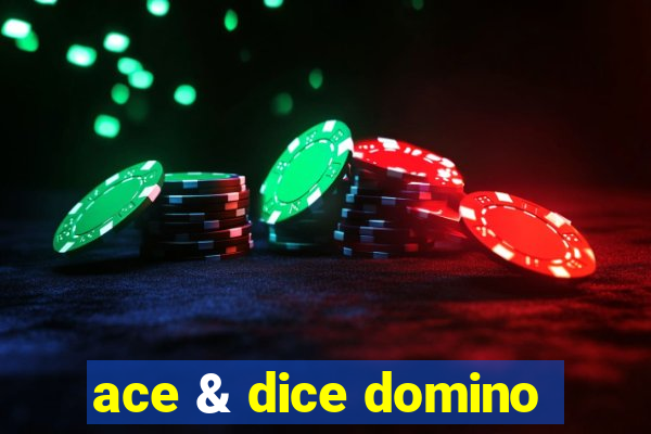 ace & dice domino